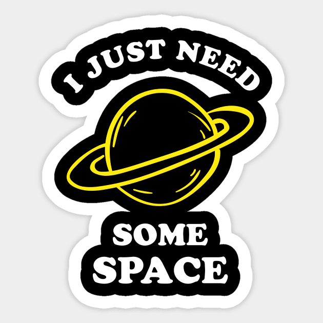 I Just Need Some Space Sticker by dumbshirts